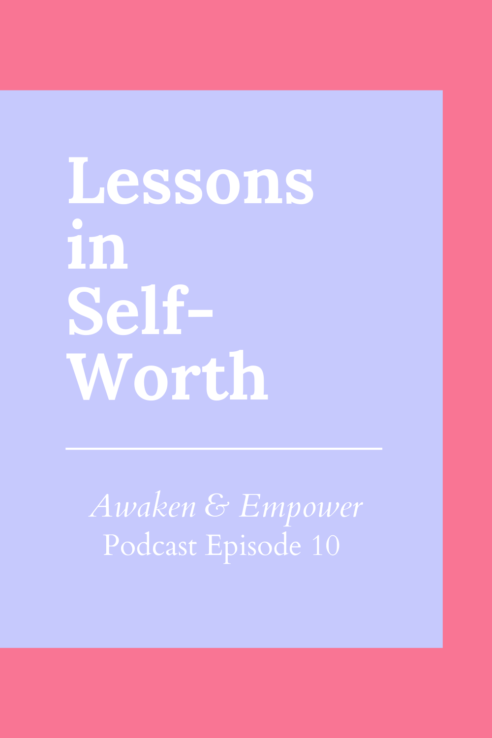 Lessons In Self-Worth - Living Embrace