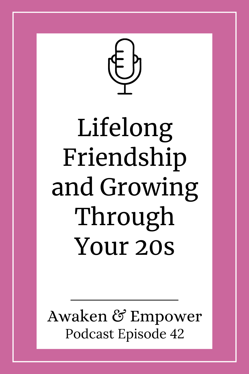 Lifelong Friendship And Growing Through Your 20s - Living Embrace